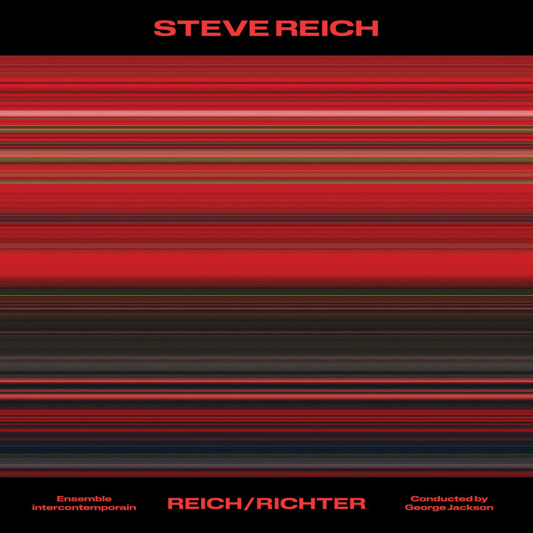 Ensemble intercontemporain & George Jackson Steve Reich: Reich/Richter