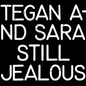 Tegan and Sara Still Jealous (RSD22 EX) (RSD 4/23/2022)