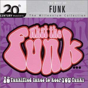 20Th Century Masters: Best Of Funk - What The Funk