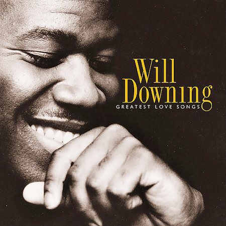 Will Downing GREATEST LOVE SONGS