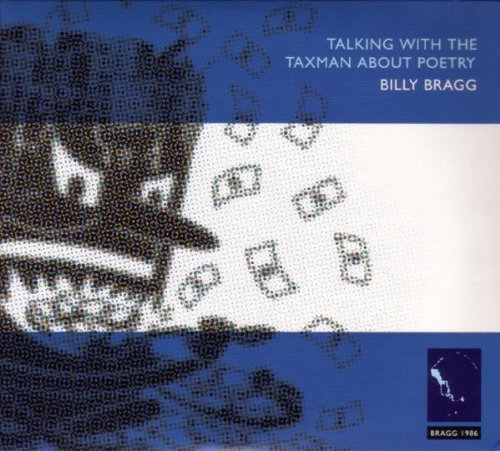Billy Bragg TALKING WITH THE TAXMAN ABOUT POETRY