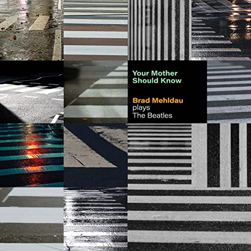 Brad Mehldau Your Mother Should Know: Brad Mehldau Plays The Beatles