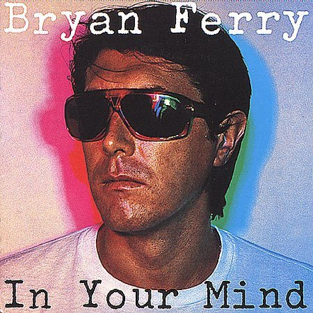 Bryan Ferry IN YOUR MIND