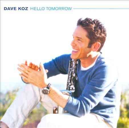Dave Koz HELLO TOMORROW