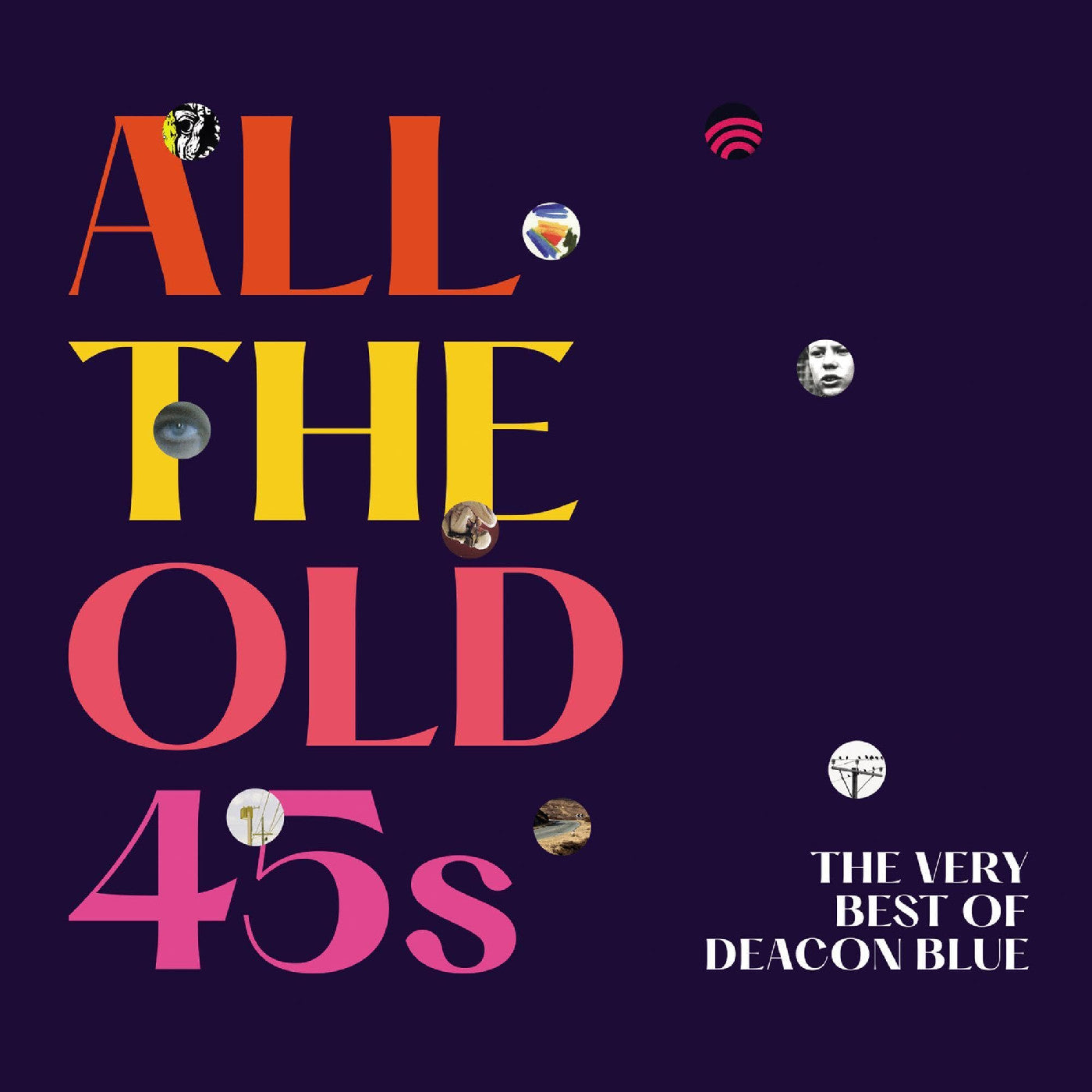 All The Old 45S: The Very Best Of Deacon Blue