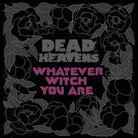 Dead Heavens WHATEVER WITCH YOU ARE