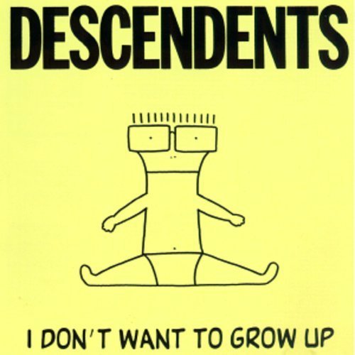 Descendents I Don't Want To Grow Up