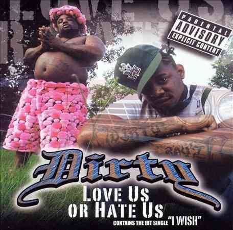 Dirty LOVE US OR HATE US