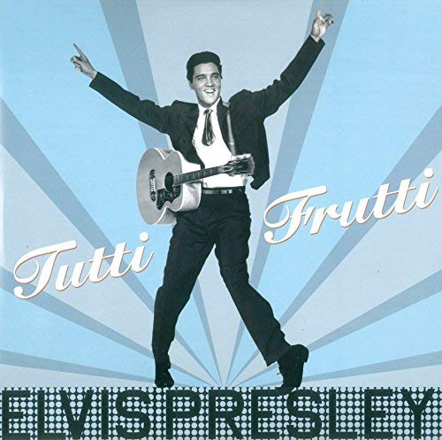 Elvis Presley - Tutti Frutti