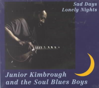 Junior Kimbrough / Soul Blues Boys SAD DAYS LONELY NIGHTS