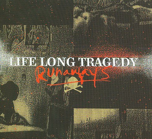 Life Long Tragedy Runaways