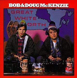 Mckenzie,Bob & Doug Great White North