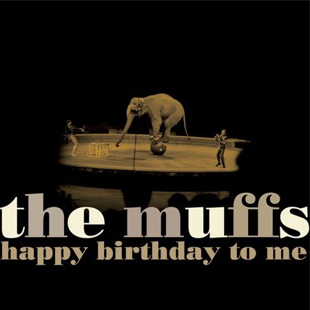Muffs HAPPY BIRTHDAY TO ME
