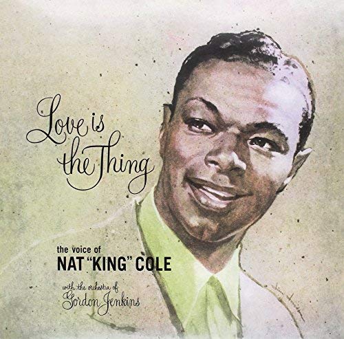 Nat King Cole - Love Is The Thing
