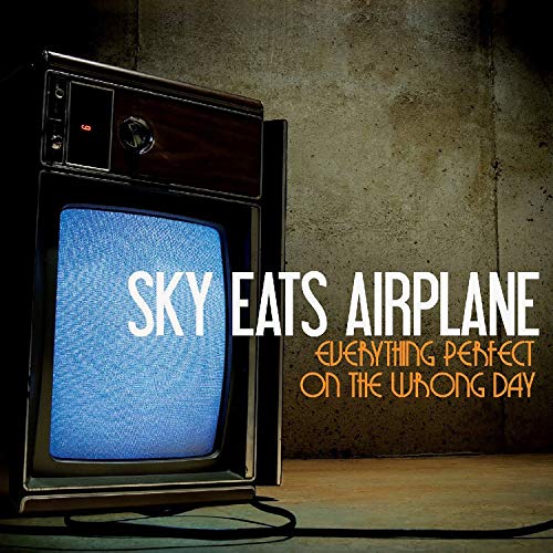Sky Eats Airplane Everything Perfect on the Wrong Day (Limited Edition)