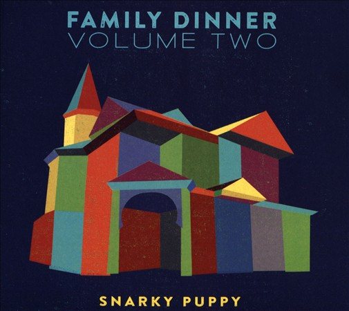 Snarky Puppy FAMILY DINNER VOL. 2