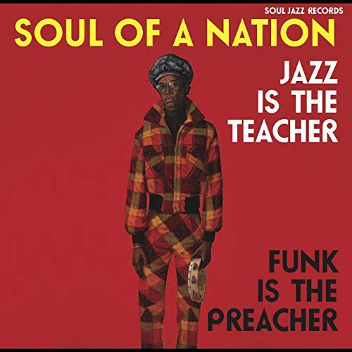 Soul Of A Nation: Jazz Is The Teacher, Funk Is The Preacher -- Afro-Centric Jazz, Street Funk And The Roots Of Rap In The Black Power Era 1969-75