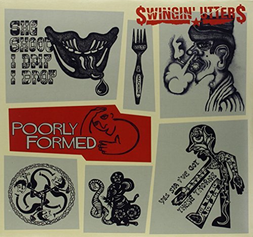 Swingin Utters POORLY FORMED