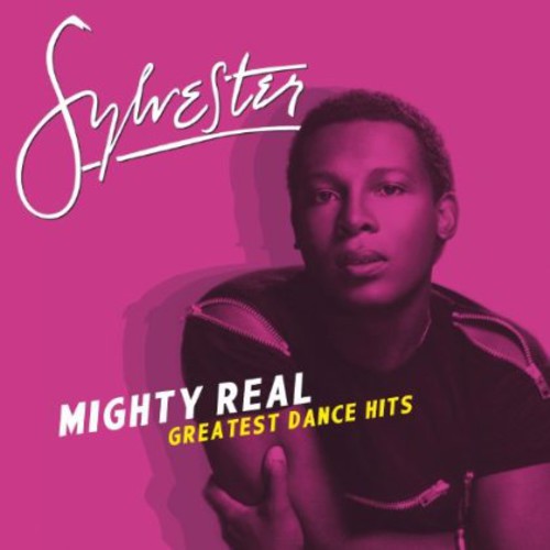 Mighty Real: Greatest Dance Hits
