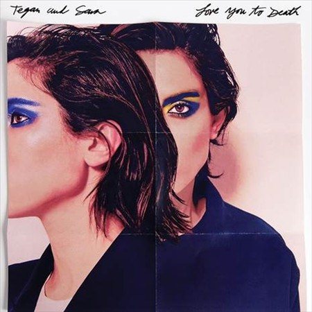 Tegan & Sara LOVE YOU TO DEATH