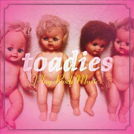 Toadies PLAY ROCK MUSIC