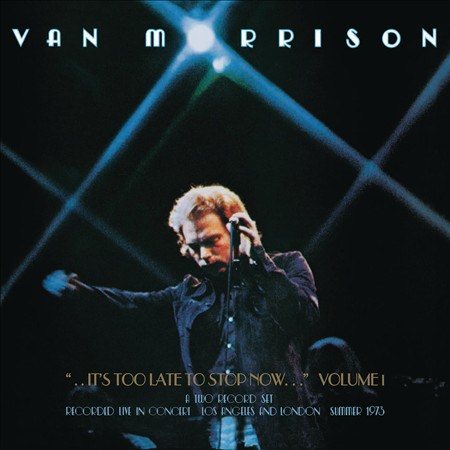 Van Morrison It's Too Late To Stop Now, Volume I (Gatefold LP Jacket) (2 Lp's)