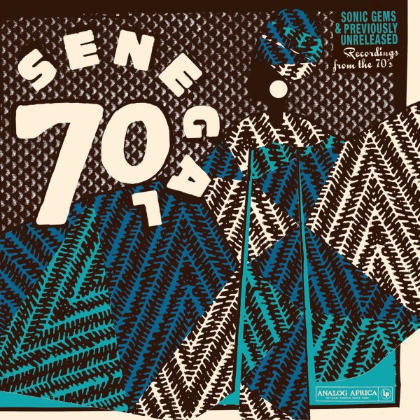 Senegal 70 Sonic Gems & Previously Unreleased Recordings From The 70'S"