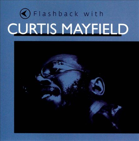 Curtis Mayfield FLASHBACK WITH CURTIS MAYFIELD