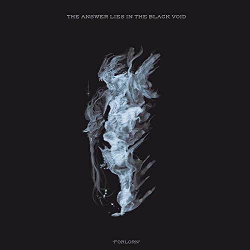 ANSWER LIES IN THE BLACK VOID, THE FORLORN