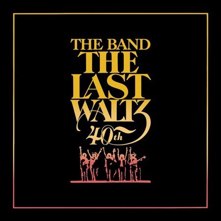 LAST WALTZ (40TH ANNIVERSARY EDITION)