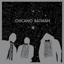 CHICANO BATMAN 2018