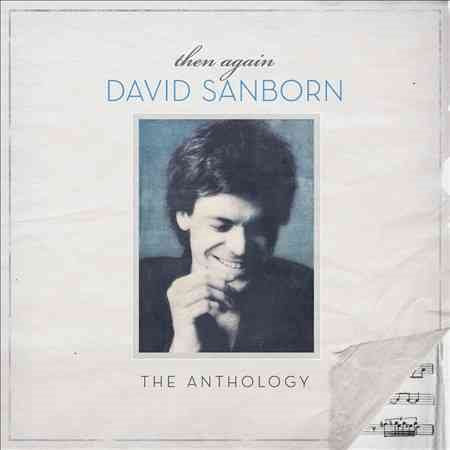 THEN AGAIN: THE DAVID SANBORN ANTHOLOGY