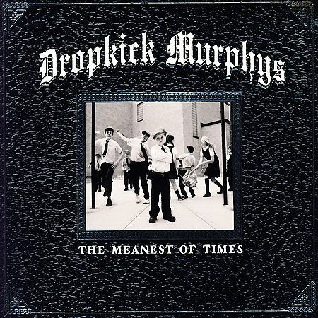Dropkick Murphys MEANEST OF TIMES
