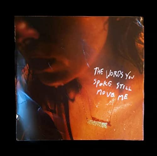 The Words You Spoke Still Move Me [LP]