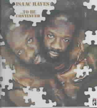 Isaac Hayes ...TO BE CONTINUED
