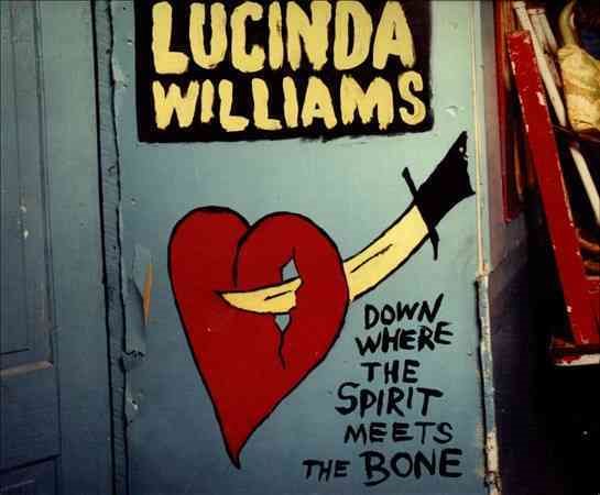 Lucinda Williams DOWN WHERE THE SPIRIT MEETS THE BONE