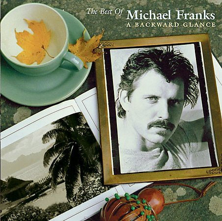 Michael Franks BEST OF MICHAEL FRANKS: A BACKWARD GLANCE