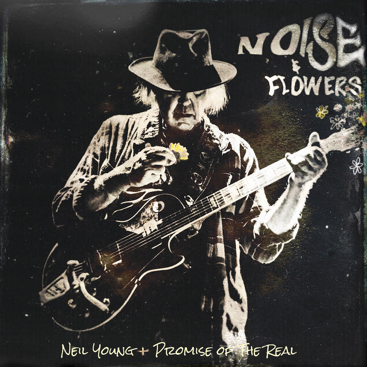 Neil Young + Promise of the Real Noise and Flowers