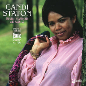 Staton, Candi Trouble, Heartaches And Sadness (The Lost Fame Sessions Masters)