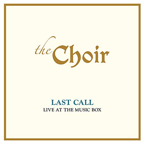 The Choir Last Call: Live At The Music Box