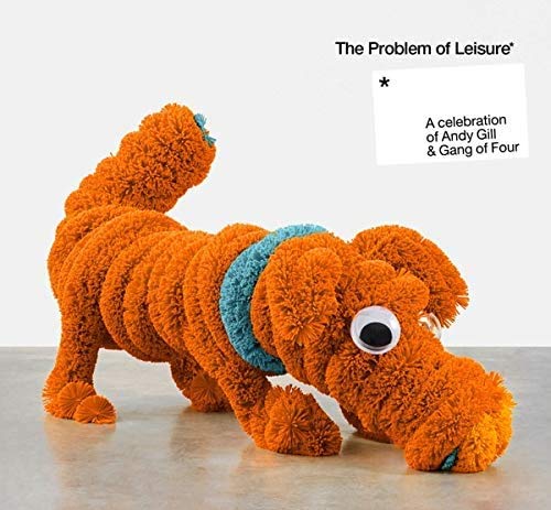 The Problem Of Leisure: A Celebration of Andy Gill and Gang Of Four [Deluxe 2 CD]