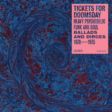 Tickets For Doomsday: Heavy Psychedelic Funk, Soul, Ballads & Dirges 1970-1975 (RSD 11/26/21)