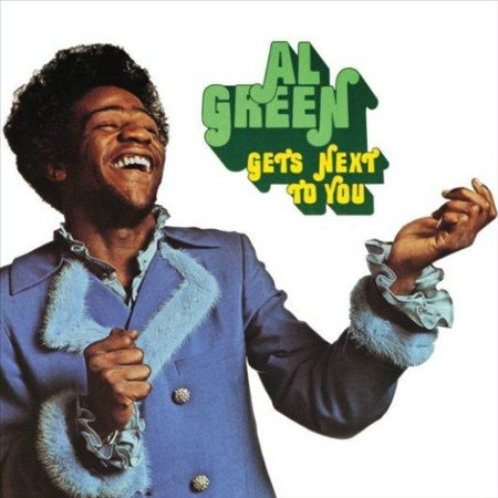 Al Green GETS NEXT TO YOU
