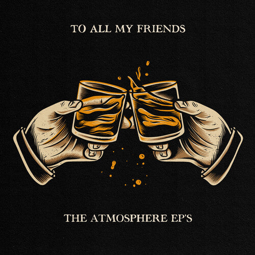 To All My Friends, Blood Makes The Blade Holy: The Atmosphere EP's [Explicit Content]
