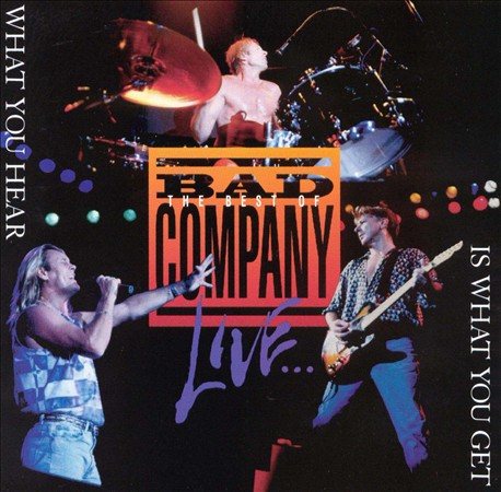 BEST OF BAD COMPANY LIVE: WHAT YOU HEAR