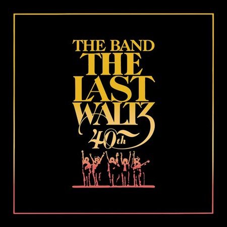 LAST WALTZ (40TH ANNIVERSARY EDITION)