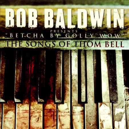 Betcha by Golly Wow: The Songs of Thom Bell