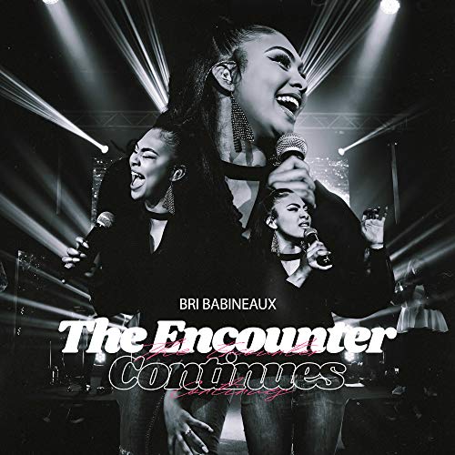 Bri Babineaux The Encounter Continues (Live)
