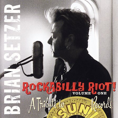 Brian Setzer ROCKABILLY RIOT 1: A TRIBUTE TO SUN RECORDS