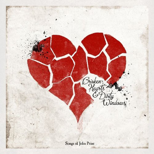BROKEN HEARTS & DIRTY WINDOWS: SONGS OF JOHN PRINE